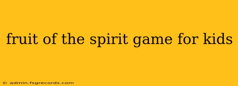 fruit of the spirit game for kids