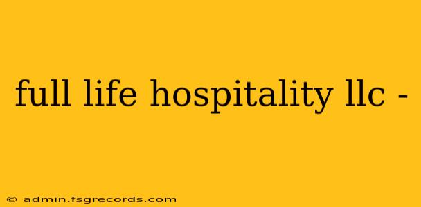 full life hospitality llc -