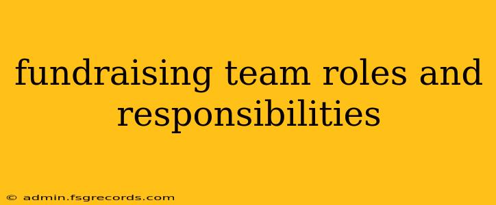 fundraising team roles and responsibilities