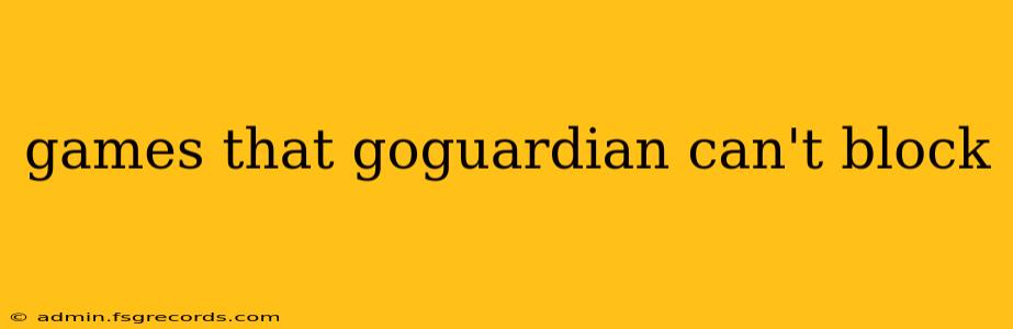 games that goguardian can't block