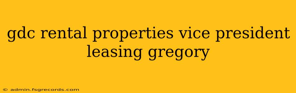 gdc rental properties vice president leasing gregory