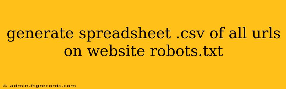 generate spreadsheet .csv of all urls on website robots.txt