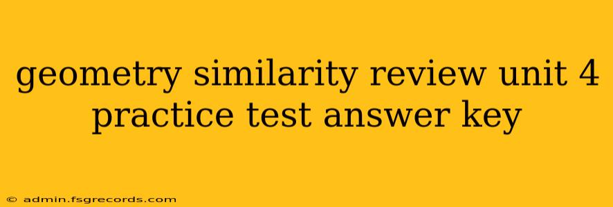 geometry similarity review unit 4 practice test answer key