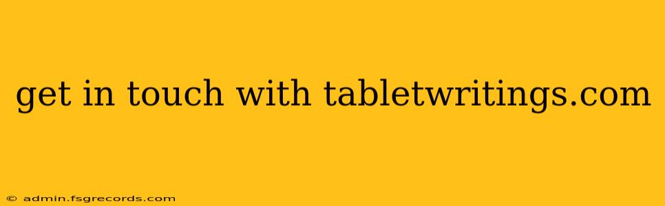 get in touch with tabletwritings.com