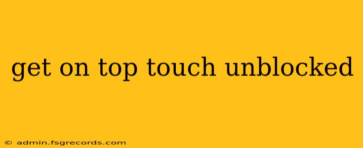 get on top touch unblocked