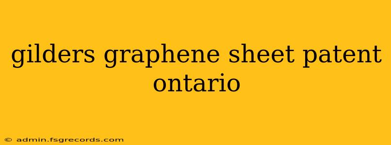 gilders graphene sheet patent ontario