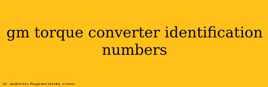 gm torque converter identification numbers