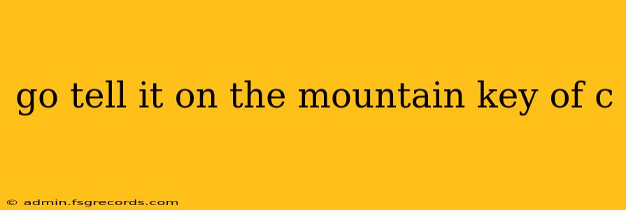 go tell it on the mountain key of c