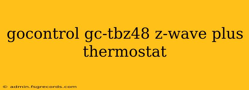 gocontrol gc-tbz48 z-wave plus thermostat