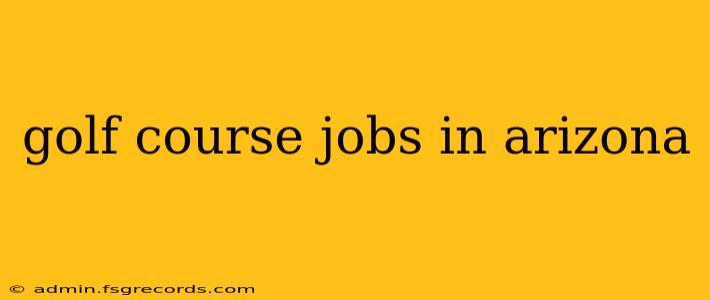 golf course jobs in arizona