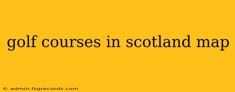 golf courses in scotland map