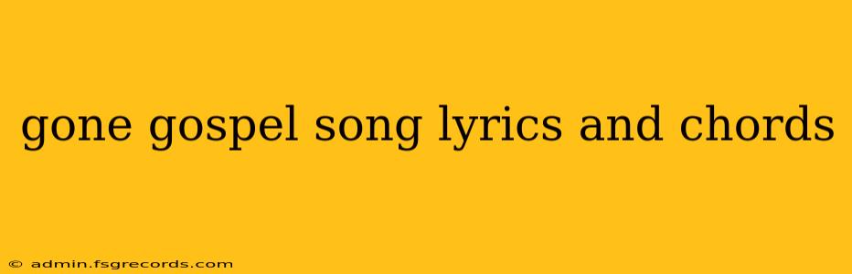 gone gospel song lyrics and chords