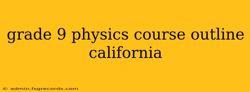 grade 9 physics course outline california