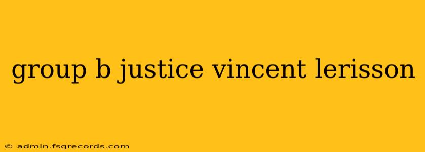 group b justice vincent lerisson