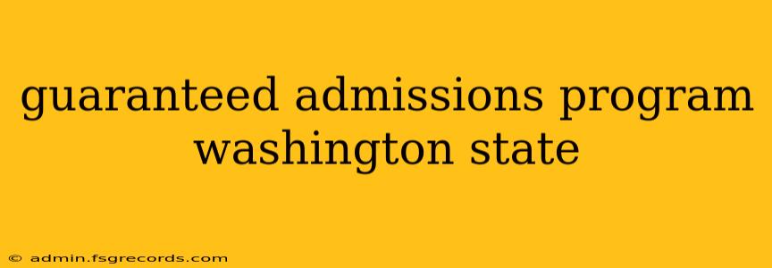 guaranteed admissions program washington state