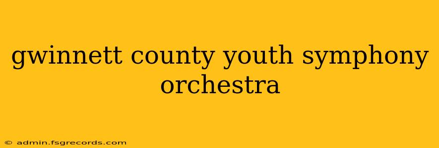 gwinnett county youth symphony orchestra