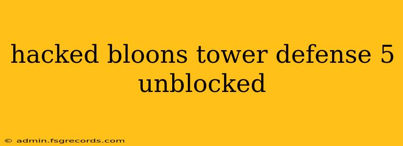 hacked bloons tower defense 5 unblocked