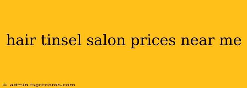 hair tinsel salon prices near me