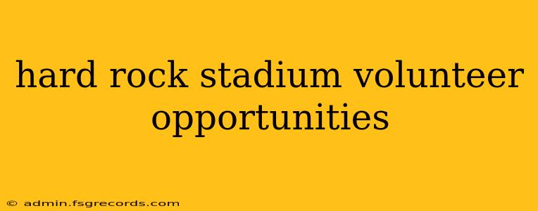 hard rock stadium volunteer opportunities