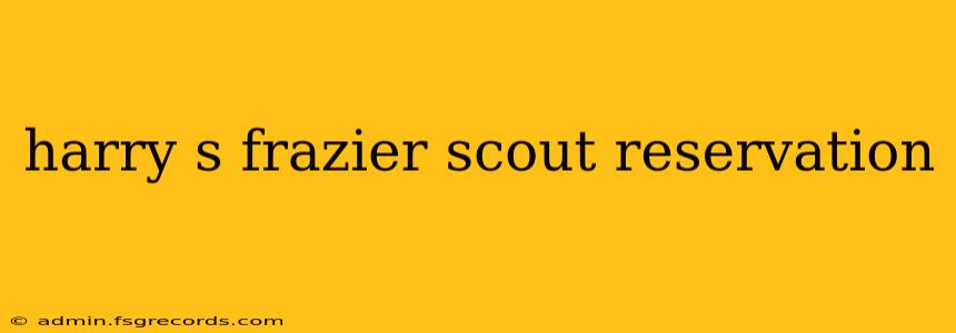 harry s frazier scout reservation