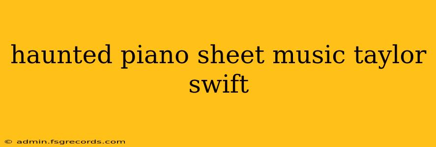 haunted piano sheet music taylor swift