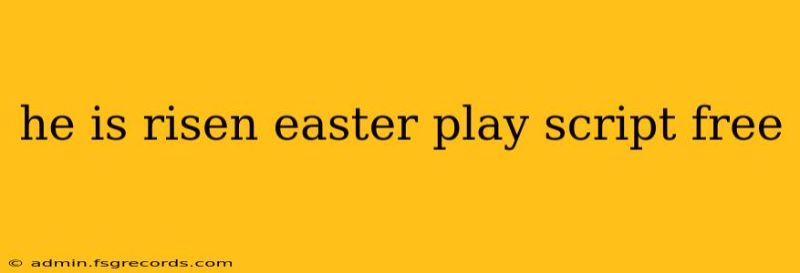 he is risen easter play script free