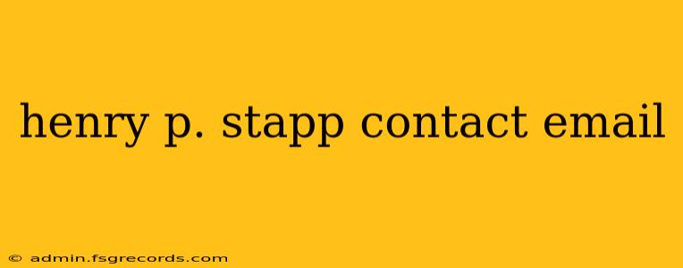 henry p. stapp contact email