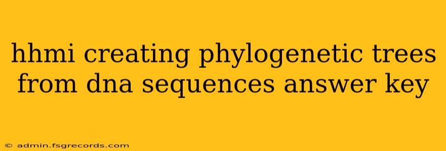 hhmi creating phylogenetic trees from dna sequences answer key