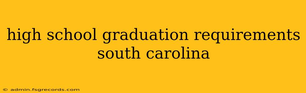 high school graduation requirements south carolina