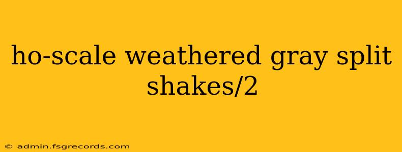 ho-scale weathered gray split shakes/2