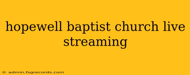 hopewell baptist church live streaming