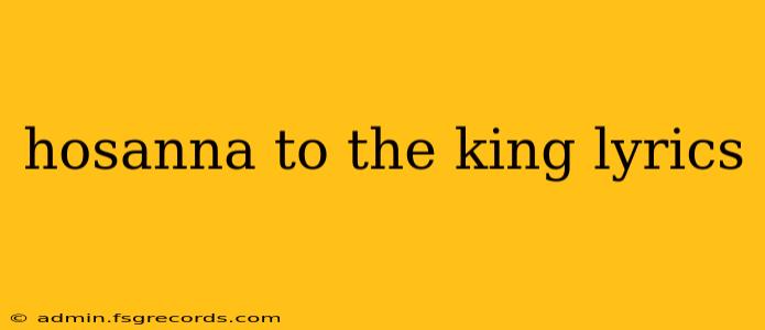 hosanna to the king lyrics