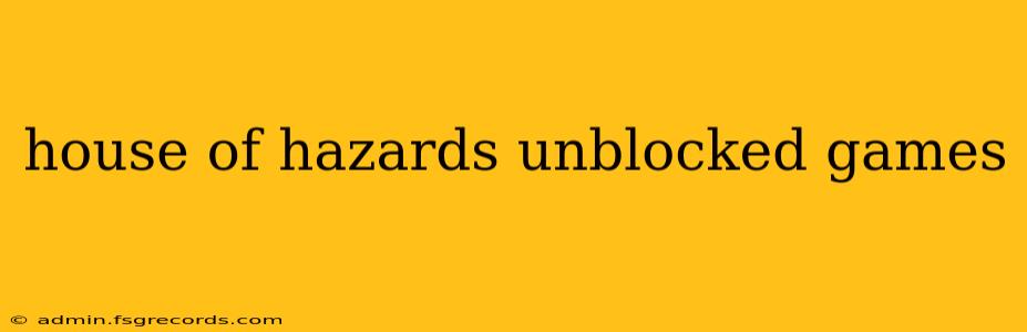 house of hazards unblocked games