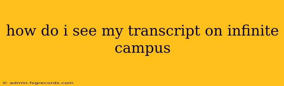 how do i see my transcript on infinite campus