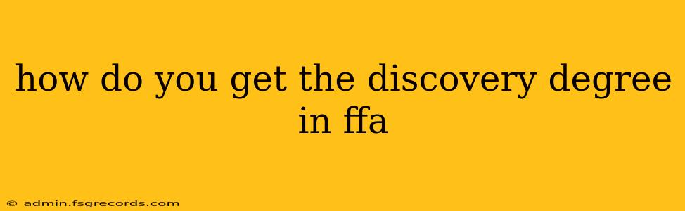 how do you get the discovery degree in ffa