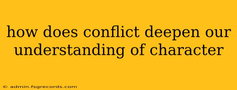 how does conflict deepen our understanding of character