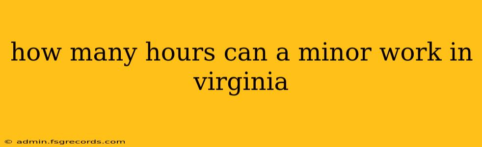 how many hours can a minor work in virginia