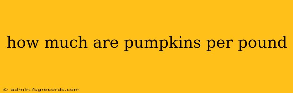 how much are pumpkins per pound