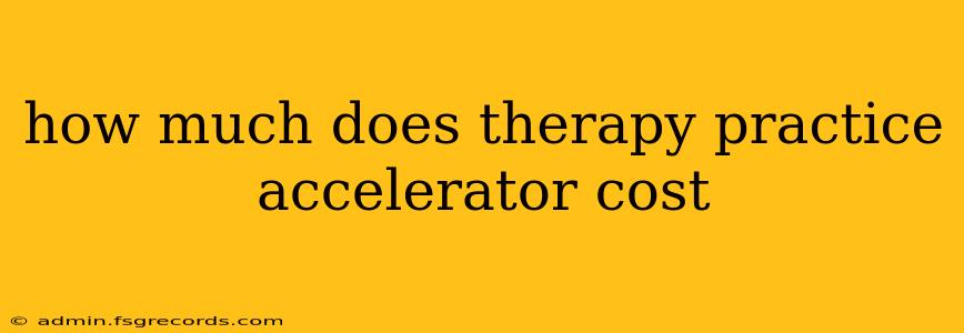 how much does therapy practice accelerator cost