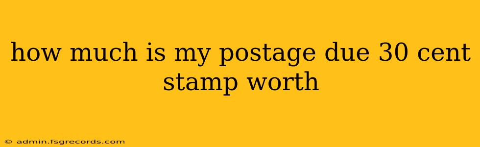 how much is my postage due 30 cent stamp worth