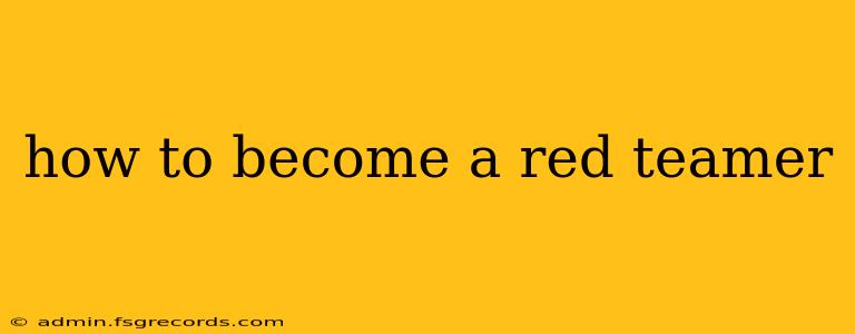 how to become a red teamer