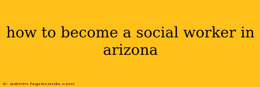 how to become a social worker in arizona