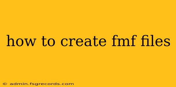 how to create fmf files