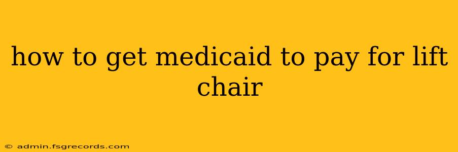 how to get medicaid to pay for lift chair