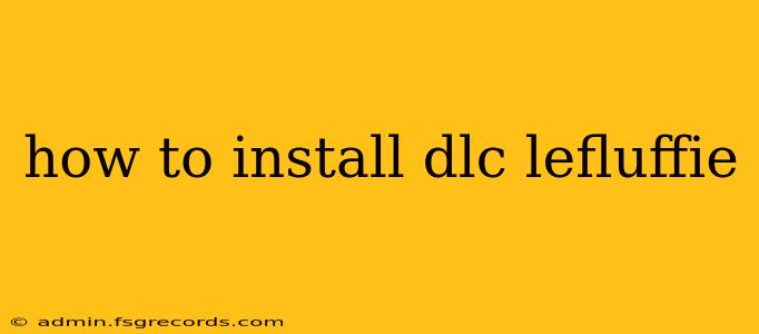 how to install dlc lefluffie