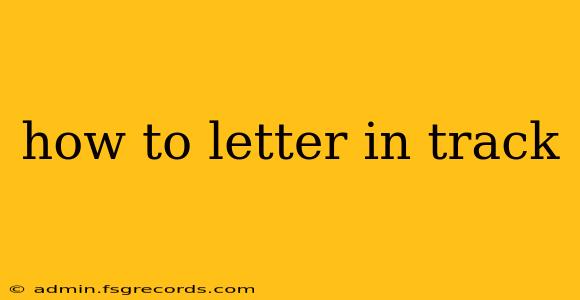 how to letter in track