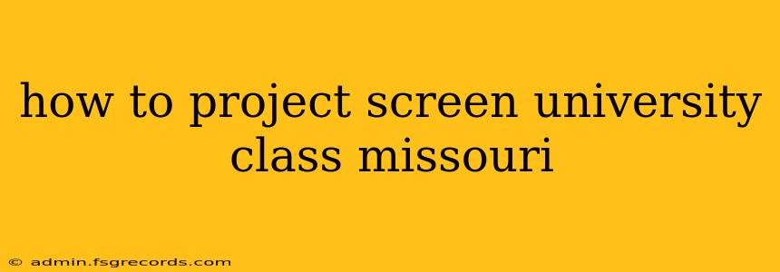 how to project screen university class missouri