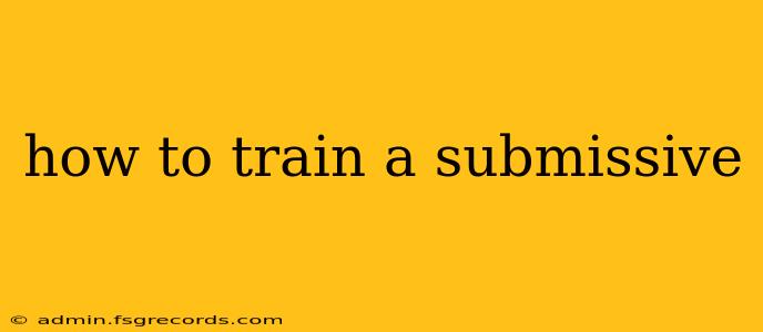 how to train a submissive