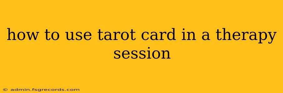 how to use tarot card in a therapy session