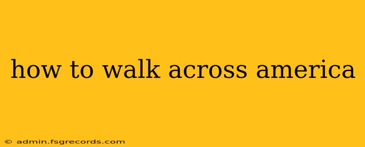 how to walk across america